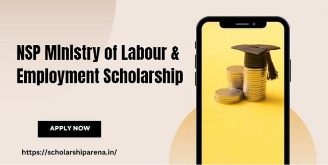 NSP Ministry of Labour & Employment Scholarship