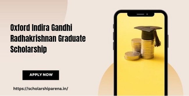 Oxford Indira Gandhi Radhakrishnan Graduate Scholarship
