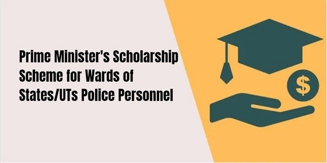 Prime Minister's Scholarship Scheme for Wards of States/UTs Police Personnel 