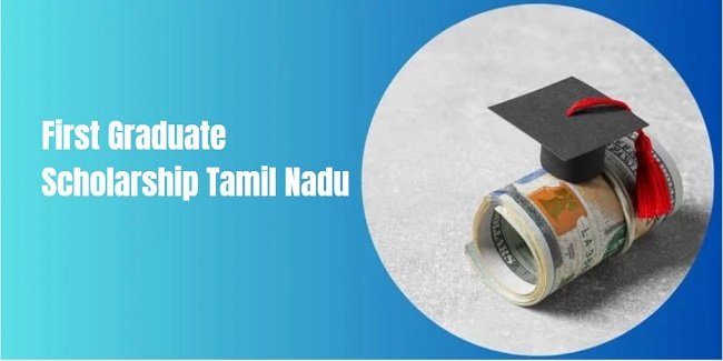 First Graduate Scholarship Tamil Nadu