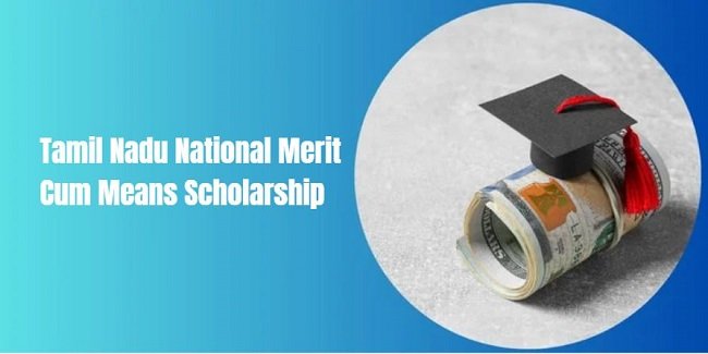 Tamil Nadu National Merit Cum Means Scholarship