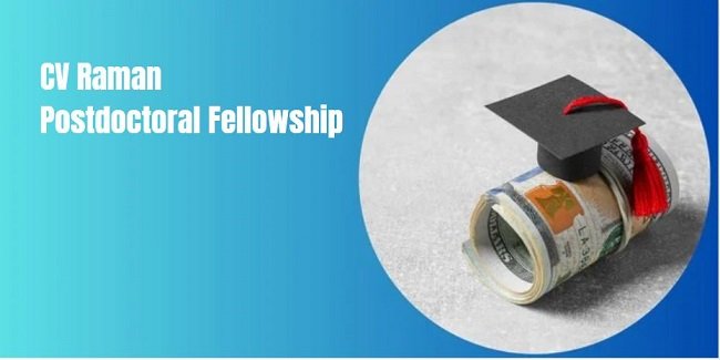 CV Raman Postdoctoral Fellowship