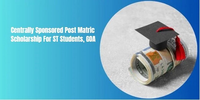 Centrally Sponsored Post Matric Scholarship For ST Students, GOA