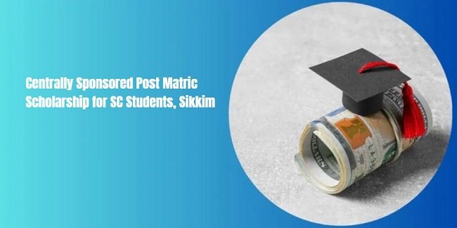 Centrally Sponsored Post Matric Scholarship for SC Students, Sikkim