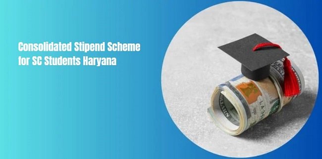 Consolidated Stipend Scheme for SC Students Haryana