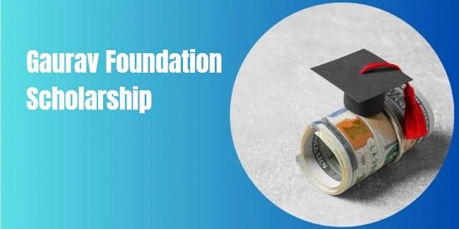 Gaurav Foundation Scholarship
