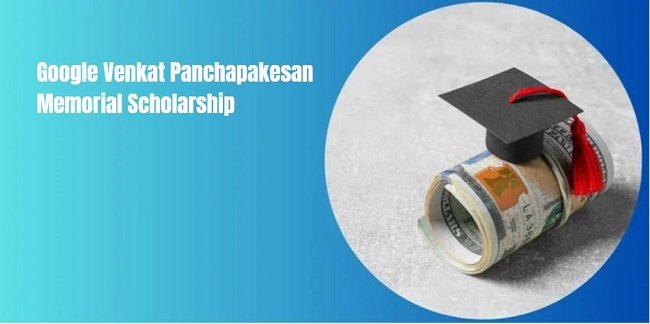 Google Venkat Panchapakesan Memorial Scholarship