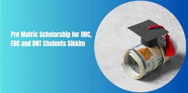 Pre Matric Scholarship for OBC, EBC and DNT Students Sikkim