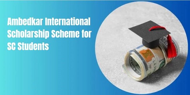 Ambedkar International Scholarship Scheme for SC Students
