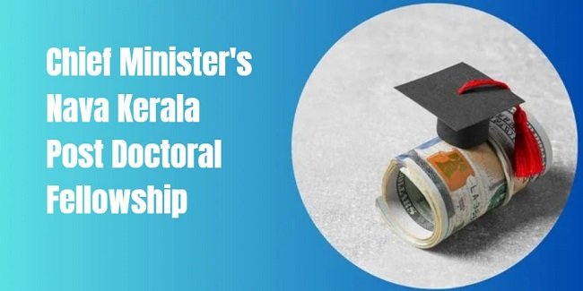 Chief Minister's Nava Kerala Post Doctoral Fellowship