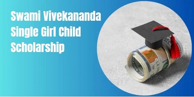 Swami Vivekananda Single Girl Child Scholarship
