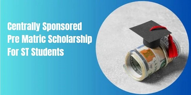 Centrally Sponsored Pre Matric Scholarship For ST Students