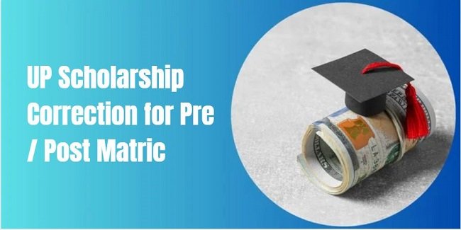 UP Scholarship Correction for Pre/ Post Matric 