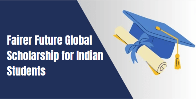 Fairer Future Global Scholarship for Indian Students 