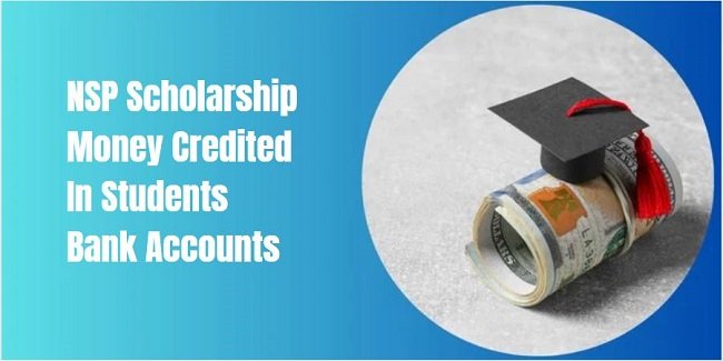NSP Scholarship Money Credited In Students Bank Accounts 