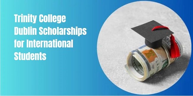 Trinity College Dublin Scholarships for International Students