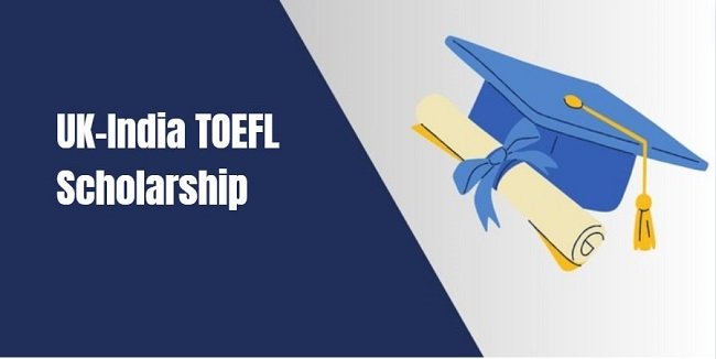 UK-India TOEFL Scholarship 