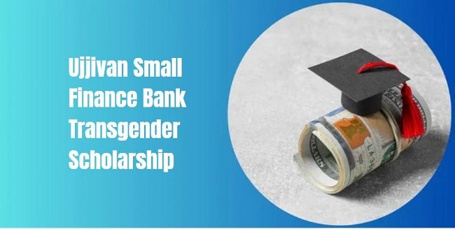 Ujjivan Small Finance Bank Transgender Scholarship 