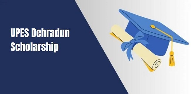 UPES Dehradun Scholarship