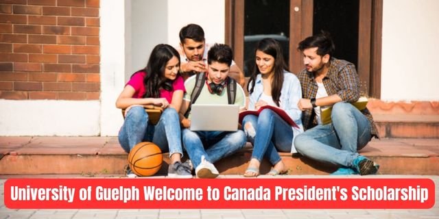 University of Guelph Welcome to Canada President's Scholarship