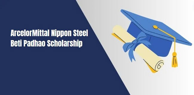 ArcelorMittal Nippon Steel Beti Padhao Scholarship