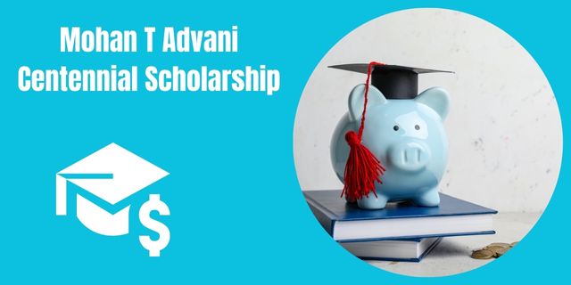 Mohan T Advani Centennial Scholarship 