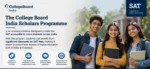 College Board India Scholars Programme: Unlock Up to 90% Discounts on the SAT College Board India Scholars Programme