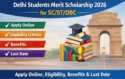 Delhi Students Merit Scholarship 2026 for SC/ST/OBC: Apply Online, Eligibility, Benefits & Last Date Delhi Students Merit Scholarship 2026 for SCSTOBC
