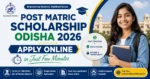 Post Matric Scholarship Odisha 2026: Apply Online in Just Few Minutes Post Matric Scholarship Odisha 2026