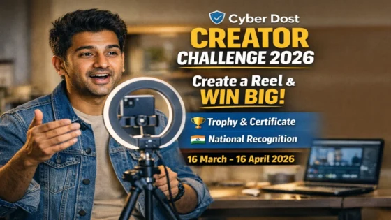 Cyber Dost Creator Challenge 2026: Win Trophy, Certificate and National Recognition by Making a Reel